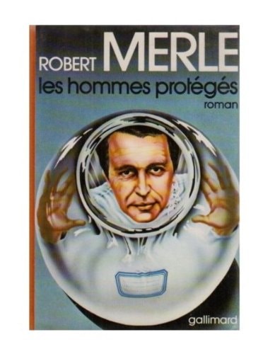 LES HOMMES PROTEGES, de Robert Merle | portada del libro