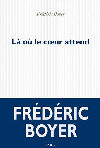 LA OU LE COEUR ATTEND, de Frédéric Boyer | portada del libro