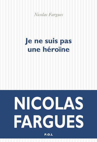 JE NE SUIS PAS UNE HEROINE, de Nicolas Fargues | portada del libro