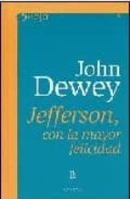 JEFFERSON CON LA MAYOR FELICIDAD, de John Dewey | portada del libro