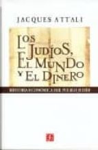 JUDIOS EL MUNDO Y EL DINERO,LOS, de Jacques Attali | portada del libro