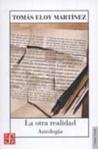 OTRA REALIDAD,LA ANTOLOGIA, de Tomás Eloy Martínez | portada del libro