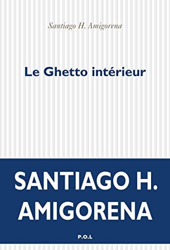 LE GHETTO INTERIEUR, de SANTIAGO HORACIO AMIGORENA | portada del libro