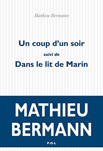 UN COUP D'UN SOIR SUIVI DE DANS LE LIT DE MARIN, de Mathieu Bermann | portada del libro