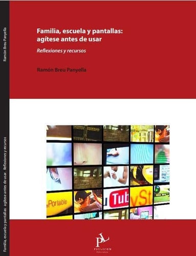 FAMILIA ESCUELA Y PANTALLAS AGITESE ANTES DE USAR, de Ramon Breu | portada del libro