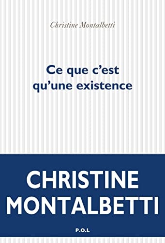 CE QUE C'EST QU'UNE EXISTENCE, de Christine Montalbetti | portada del libro