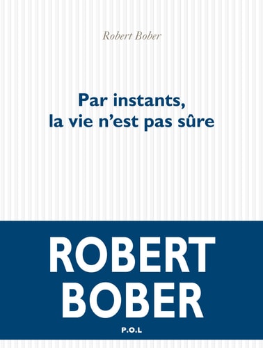 PAR INSTANTS LA VIE N'EST PAS SURE, de Robert Bober | portada del libro