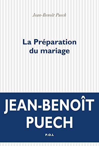 LA PREPARATION DU MARIAGE, de Jean-Benoît Puech | portada del libro