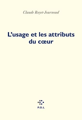 L'USAGE ET LES ATTRIBUTS DU COEUR, de Claude Royet-Journoud | portada del libro