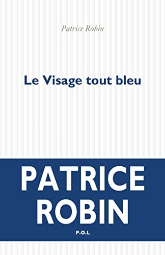 LE VISAGE TOUT BLEU, de Patrice Robin | portada del libro