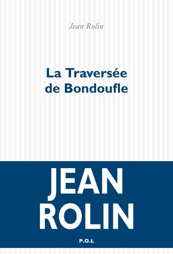 LA TRAVERSEE DE BONDOUFLE, de Jean Rolin | portada del libro