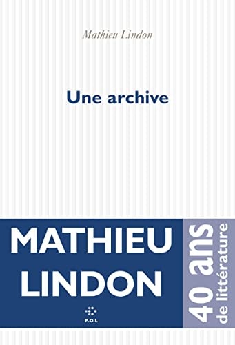 UNE ARCHIVE, de MATHIEU LINDON | portada del libro