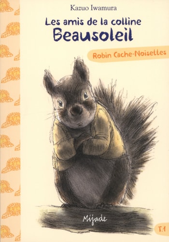 AMIS DE LA COLLINE BEAUSOLEIL T1 ROBIN CACHE-NOISETTES, de Kazuo Iwamura | portada del libro