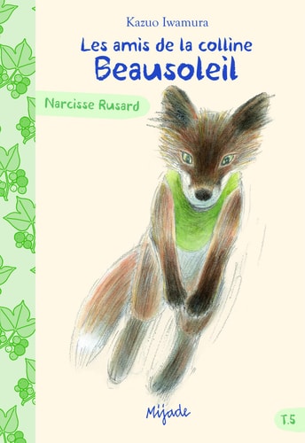 AMIS DE LA COLLINE BEAUSOLEIL T5 NARCISSE RUSARD, de Kazuo Iwamura | portada del libro