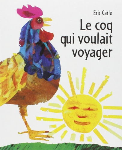 Le coq qui voulait voyager, de Eric Carle | portada del libro