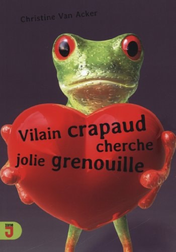 VILAIN CRAPAUD CHERCHE JOLIE GRENOUILLE, de Christine Van Acker | portada del libro