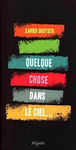 Quelque chose dans le ciel, de Xavier Deutsch | portada del libro