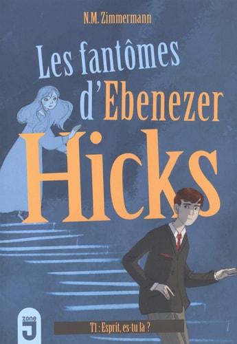 FANTOMES D'EBENEZER HICKS 1 ESPRIT ES-TU LA?, de Naïma Murail Zimmermann | portada del libro