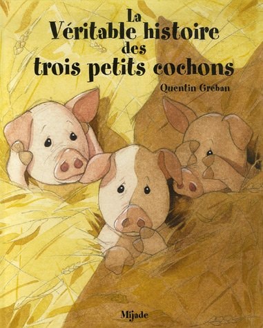 VERITABLE HISTOIRE DES TROIS PETITS COCHONS, de Quentin Gréban | portada del libro