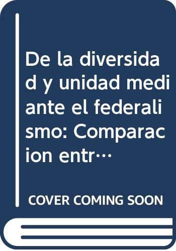 DE LA DIVERSIDAD Y UNIDAD MEDIANTE EL FEDERALISMO, de LORANNE MERILLAT | portada del libro