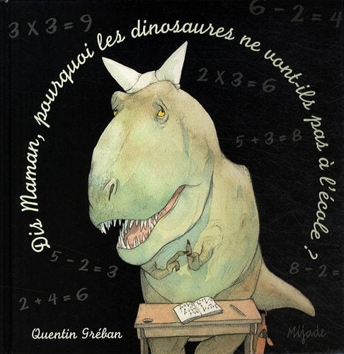 DIS MAMAN POURQUOI LES DINOSAURES, de Quentin Gréban | portada del libro