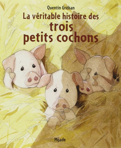 VERITABLE HISTOIRE DES TROIS PETITS COCHONS, de Quentin Gréban | portada del libro