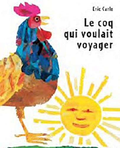 COQ QUI VOULAIT VOYAGER NOUVELLE EDITION, de Eric Carle | portada del libro