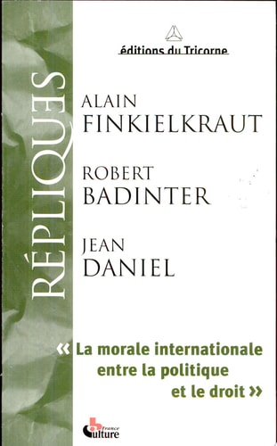 LA MORALE INTERNATIONALE ENTRE LA POLITIQUE ET LE DROIT, de Alain Finkielkraut | portada del libro