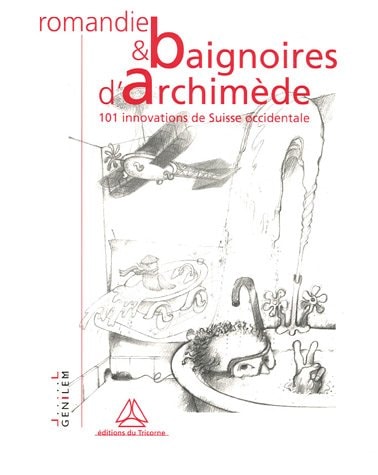 ROMANDIE ET BAIGNOIRES D'ARCHIMEDE, 101 INNOVATIONS DE SUISS, de Armand Lombard | portada del libro