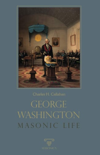 GEORGE WASHINGTON Ñ MASONIC LIFE, de H. CALLAHAN | portada del libro