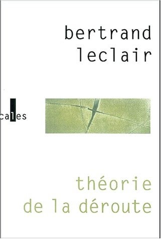 THEORIE DE LA DEROUTE, de Bertrand Leclair | portada del libro
