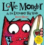 LOVE MONSTER AND THE EXTREMELY BIG WAVE, de Rachel Bright | portada del libro