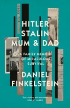 HITLER, STALIN, MUM AND DAD, de DANIEL FINKELSTEIN | portada del libro