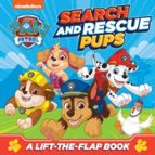 PAW Patrol Search and Rescue Pups: A lift-the-flap book, de PAW PATROL | portada del libro