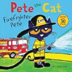 PETE THE CAT: FIREFIGHTER PETE, de JAMES DEAN | portada del libro