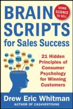 BRAINSCRIPTS FOR SALES SUCCESS: 21 HIDDEN PRINCIPLES OF CONS, de DREW ERIC WHITMAN | portada del libro