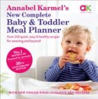 ANNABEL KARMEL'S NEW COMPLETE BABY & TODDLER MEAL PLANNER: N, de Annabel Karmel | portada del libro