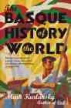 BASQUE HISTORY WORLD, de MARK KURKANSKY | portada del libro