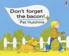 DON'T FORGET THE BACON, de Pat Hutchins | portada del libro