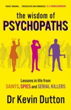 THE WISDOM OF PSYCHOPATHS, de PROFESSOR KEVIN DUTTON | portada del libro