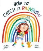 HOW TO CATCH A RAINBOW, de NAOMI JONES | portada del libro