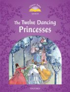 CLASSIC TALES SECOND EDITION: LEVEL 4: THE TWELVE DANCING PR, de Varios autores | portada del libro