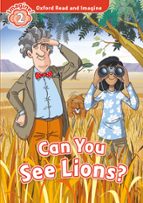 OXFORD READ AND IMAGINE: LEVEL 1: CAN YOU SEE LIONS? AUDIO P, de Varios autores | portada del libro