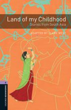 OXFORD BOOKWORMS LIBRARY: LEVEL 4:: LAND OF MY CHILDHOOD: ST, de Varios autores | portada del libro