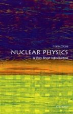 Nuclear Physics, de FRANK CLOSE | portada del libro