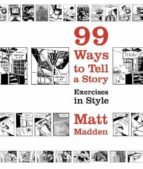 99 WAYS TO TELL A STORY, de Matt Madden | portada del libro