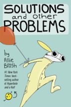 SOLUTIONS AND OTHER PROBLEMS, de ALLIE BROSH | portada del libro