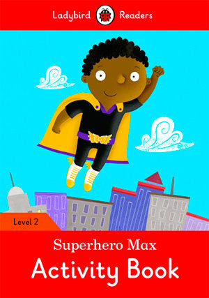 SUPERHERO MAX ACTIVITY BOOK (LB), de Team Ladybird Readers | portada del libro