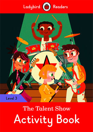 THE TALENT SHOW ACTIVITY BOOK (LB), de Team Ladybird Readers | portada del libro