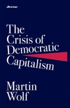 THE CRISIS OF DEMOCRATIC CAPITALISM, de Martin Wolf | portada del libro